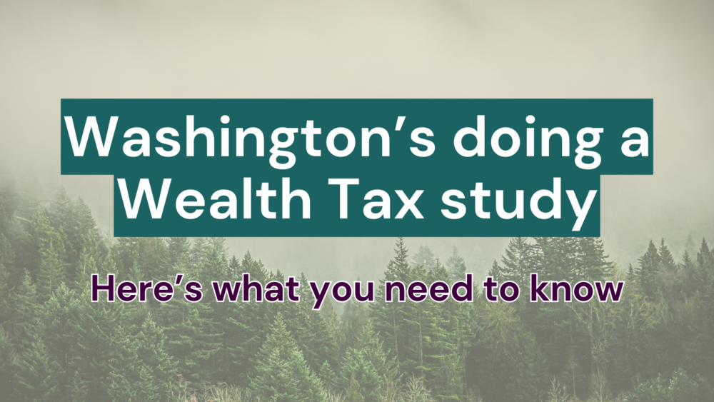 Washington is doing a wealth tax study -- here's what you need to know