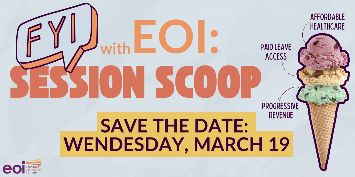 Save the date announcement for FYI with EOI: Session Scoop. The graphic has an image of an ice cream cone with three scoops representing affordable healthcare, paid leave access, and progressive revenue. Text at the bottom reads, " Save the date [for] Wednesday, March 19."