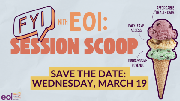 Save the date banner for FYI with EOI: Session Scoop. The image has a light blue background with some transparent paper texture, peachy orange font, and an image of an ice cream cone that represents three categories: affordable health care, paid leave access, and progressive revenue